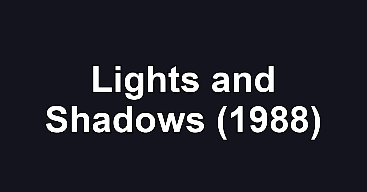 Lights and Shadows (1988)
