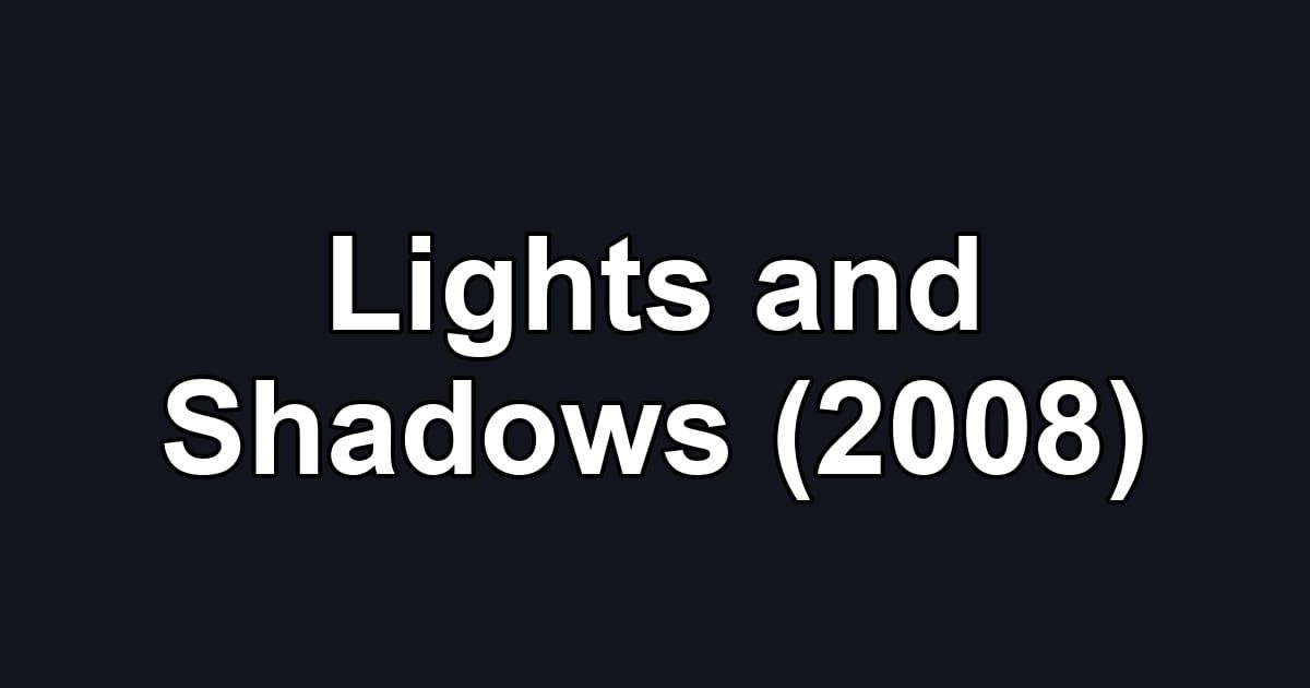 Lights and Shadows (2008)