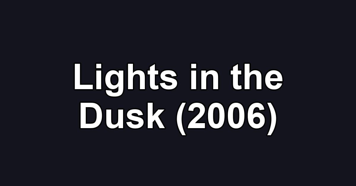 Lights in the Dusk (2006)