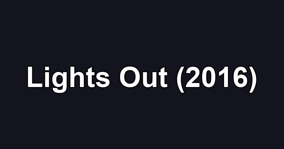 Lights Out (2016)