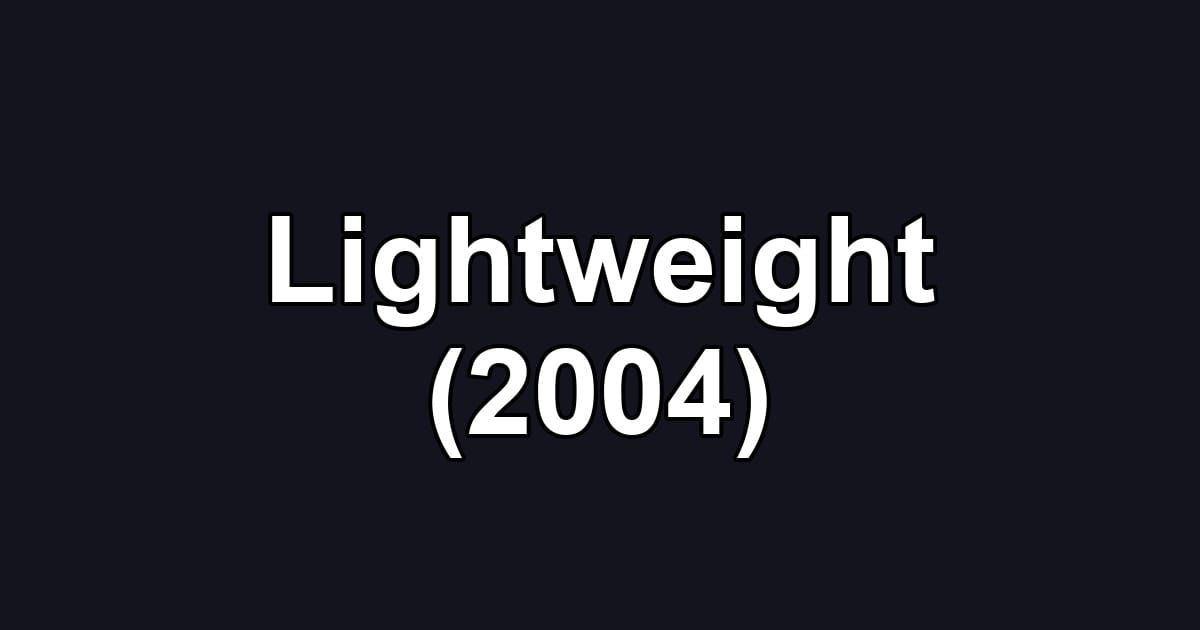 Lightweight (2004)
