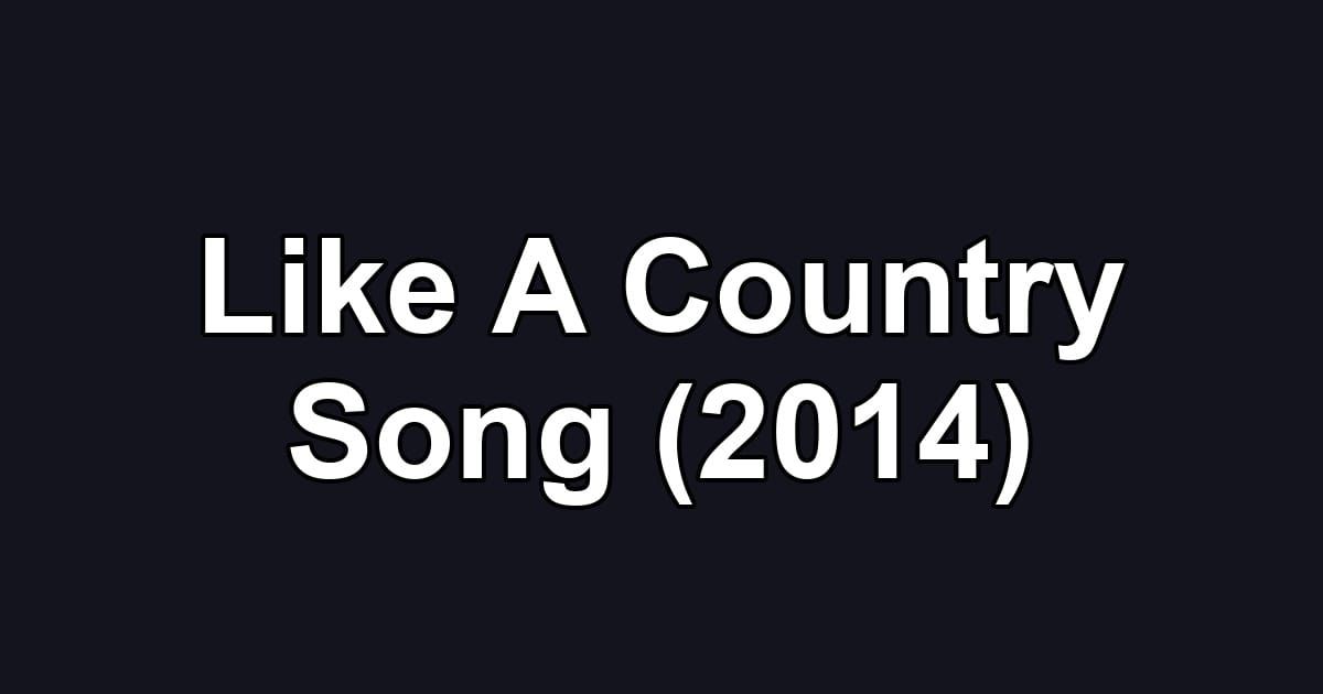 Like A Country Song (2014)