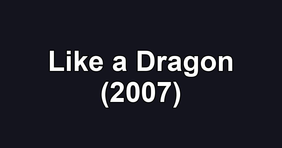 Like a Dragon (2007)