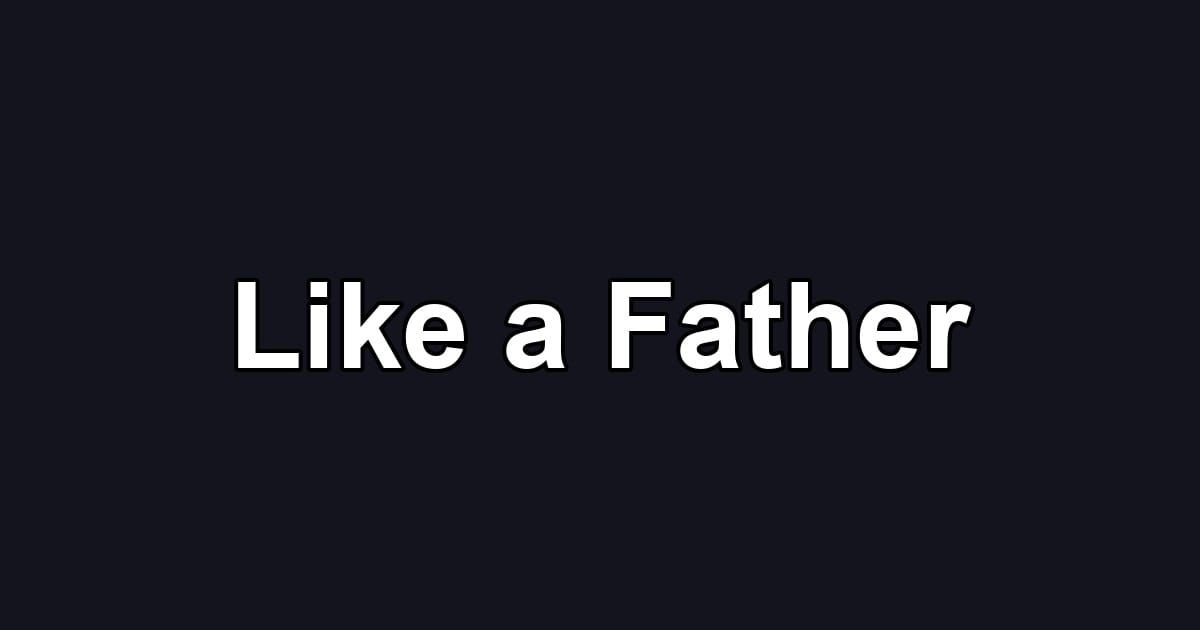 Like a Father