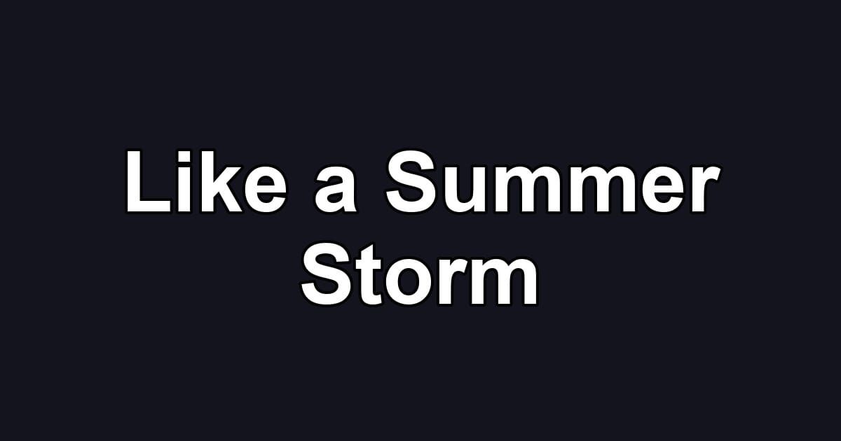 Like a Summer Storm