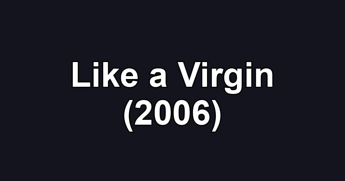 Like a Virgin (2006)