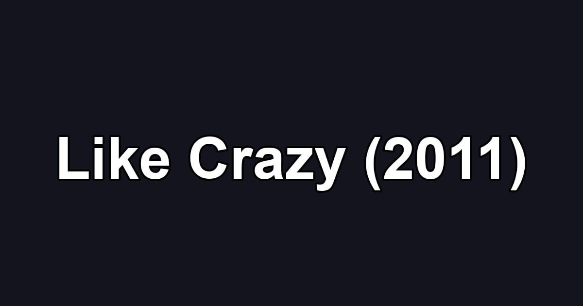 Like Crazy (2011)