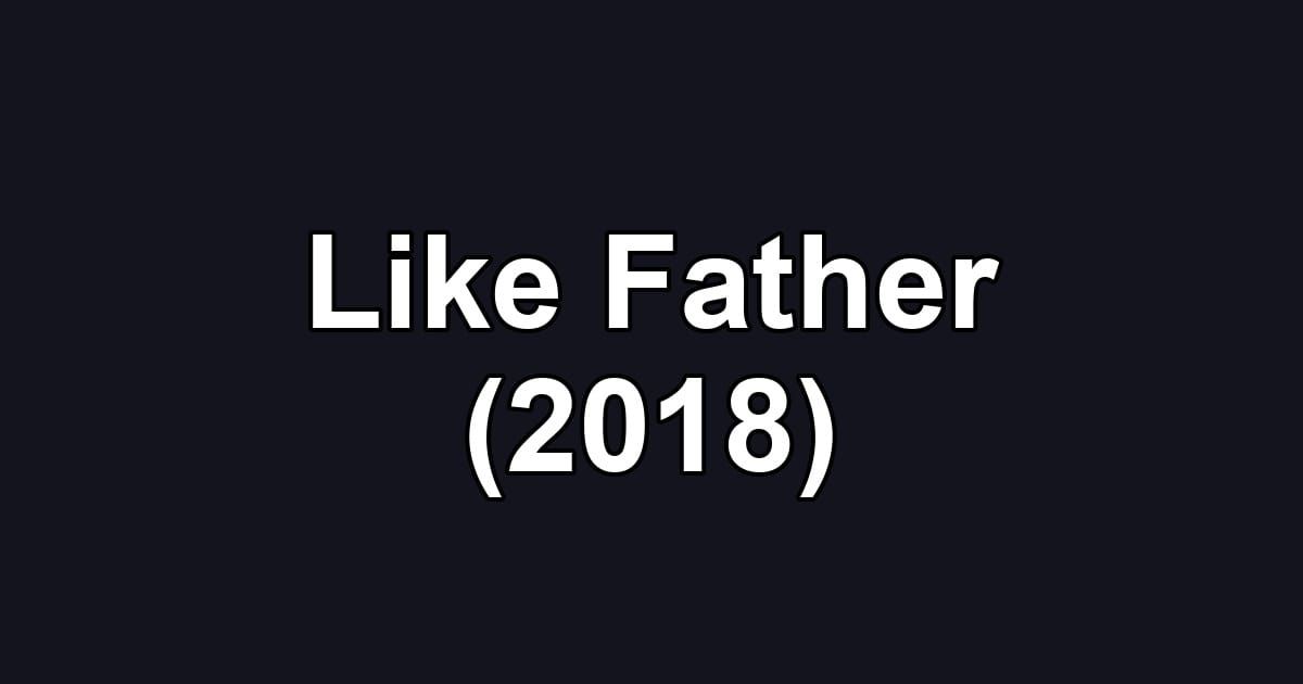 Like Father (2018)
