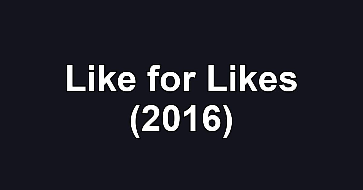 Like for Likes (2016)