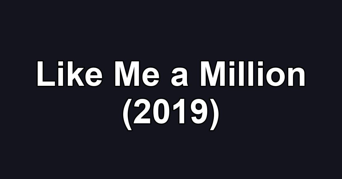 Like Me a Million (2019)