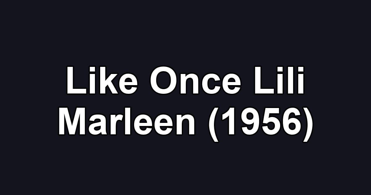 Like Once Lili Marleen (1956)