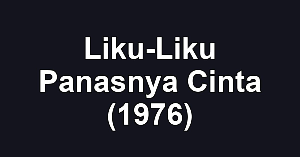 Liku-Liku Panasnya Cinta (1976)