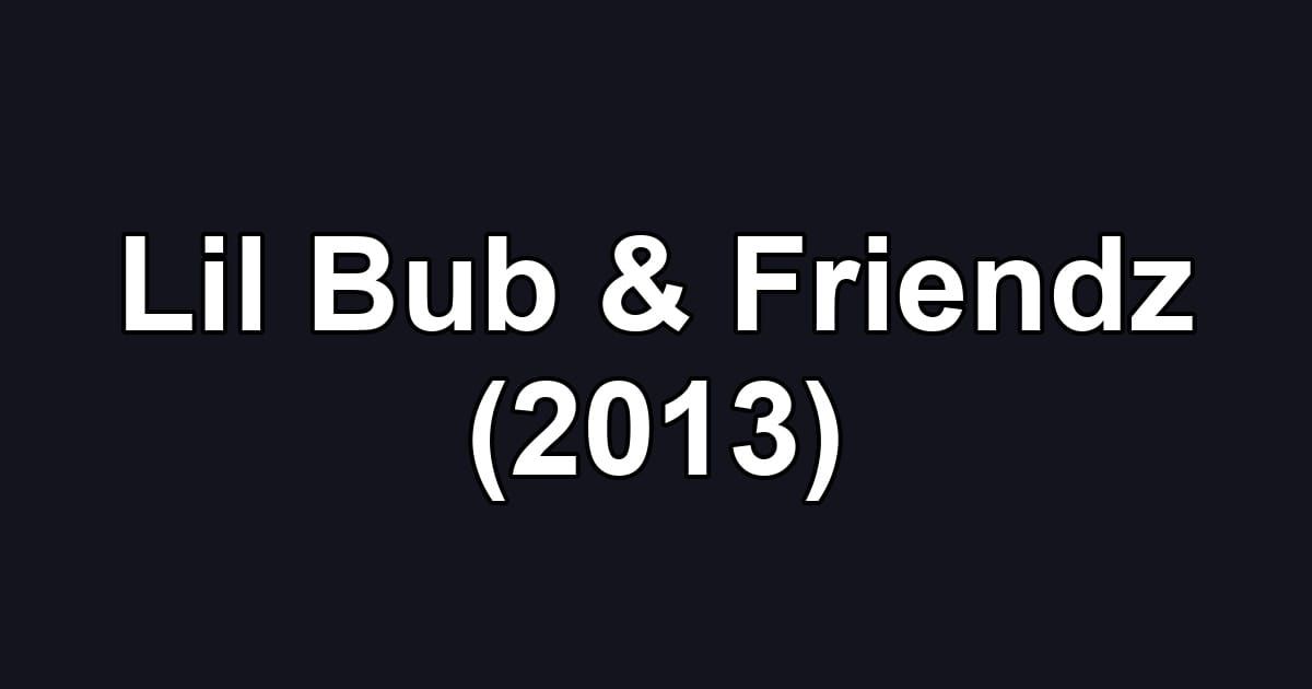 Lil Bub & Friendz (2013)