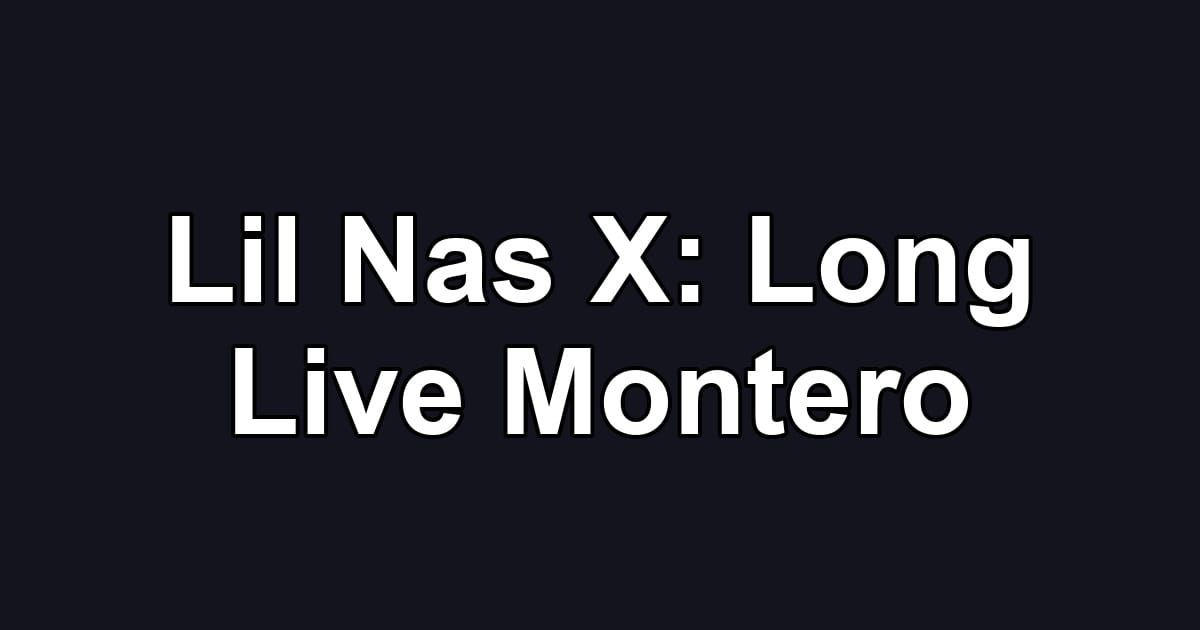 Lil Nas X: Long Live Montero