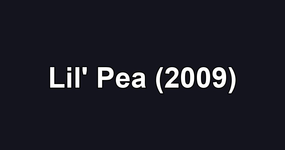 Lil' Pea (2009)