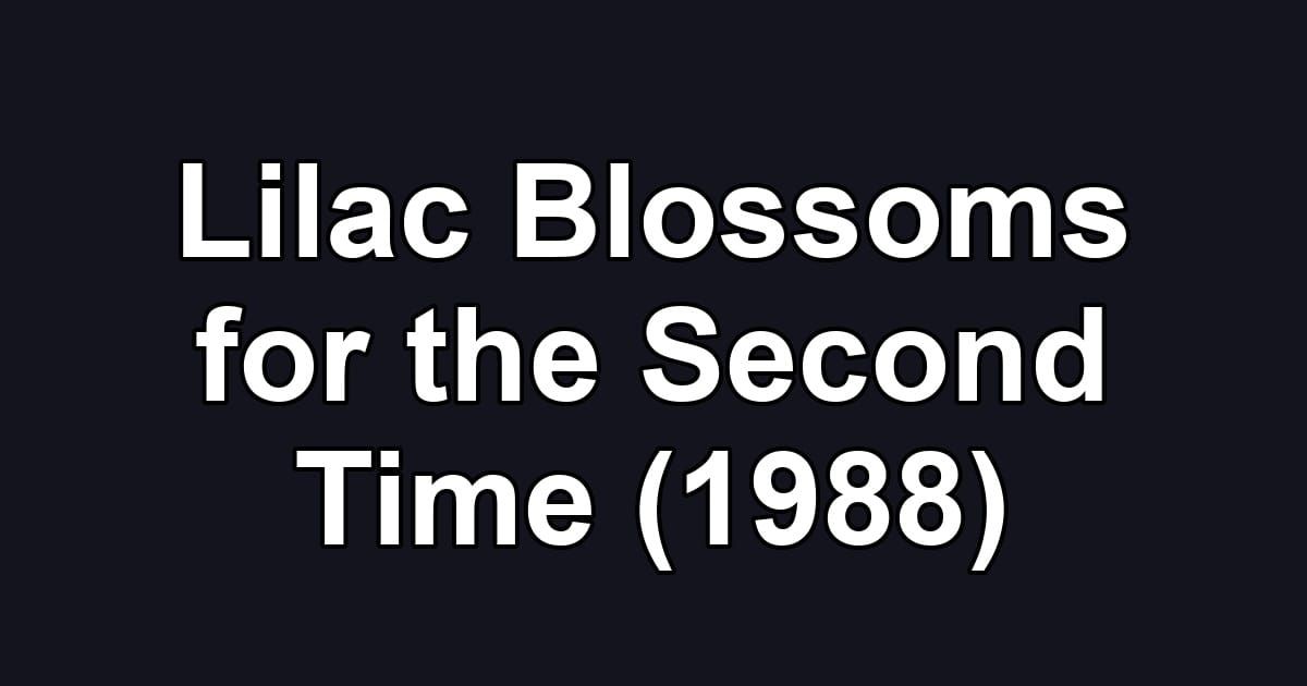 Lilac Blossoms for the Second Time (1988)