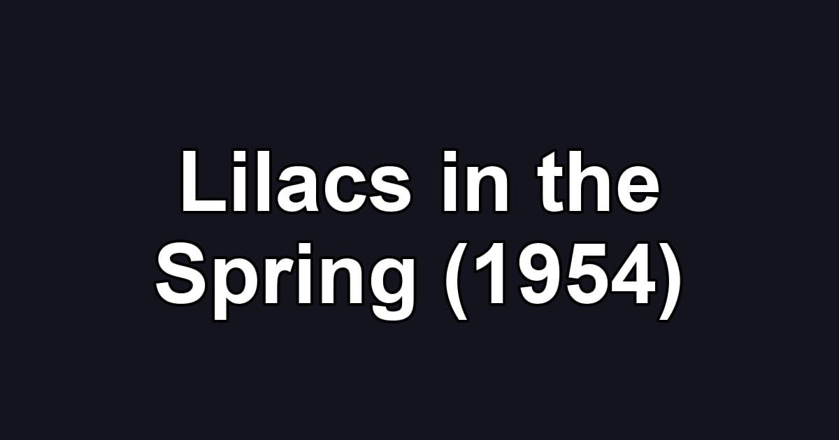 Lilacs in the Spring (1954)