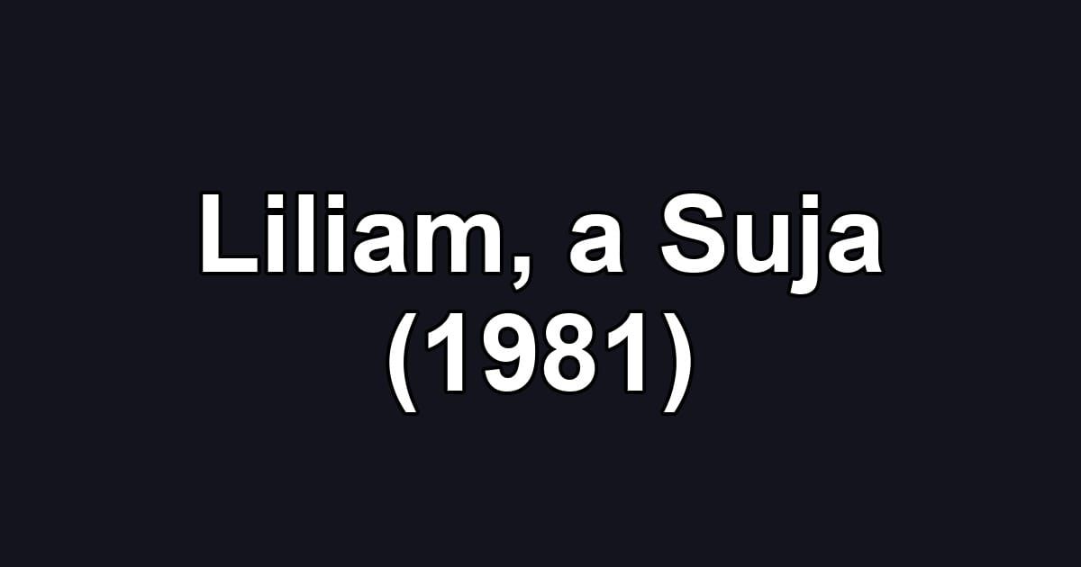 Liliam, a Suja (1981)