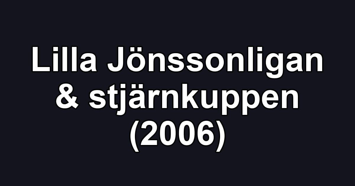 Lilla Jönssonligan & stjärnkuppen (2006)