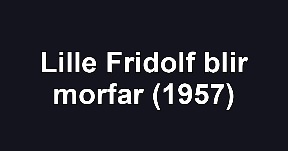 Lille Fridolf blir morfar (1957)