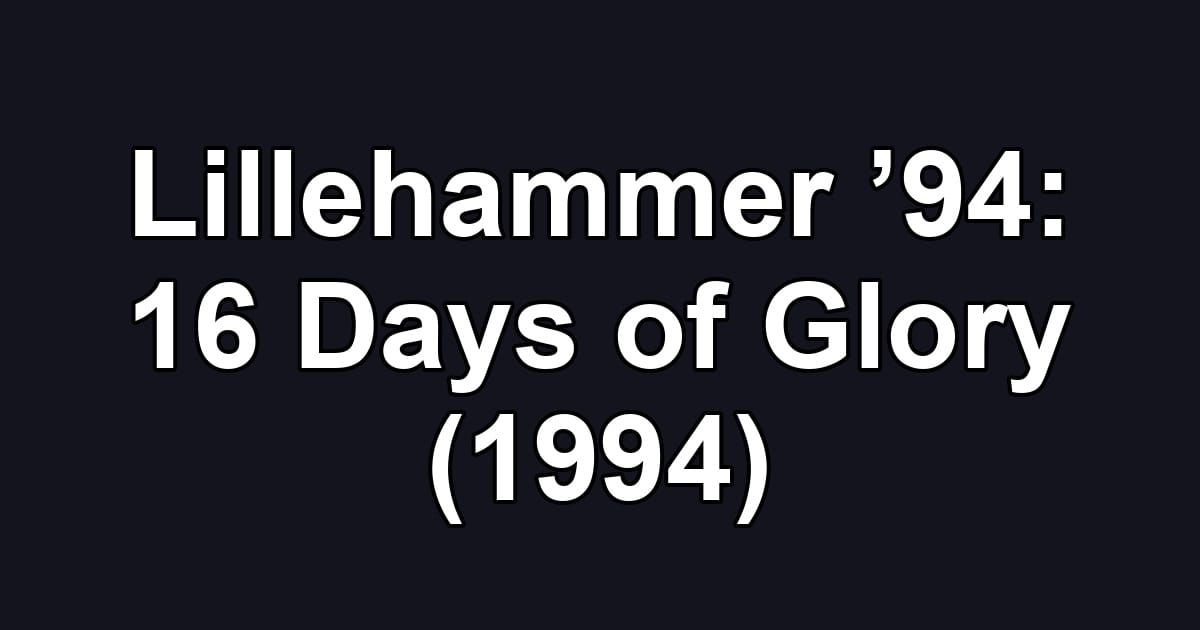 Lillehammer ’94: 16 Days of Glory (1994)