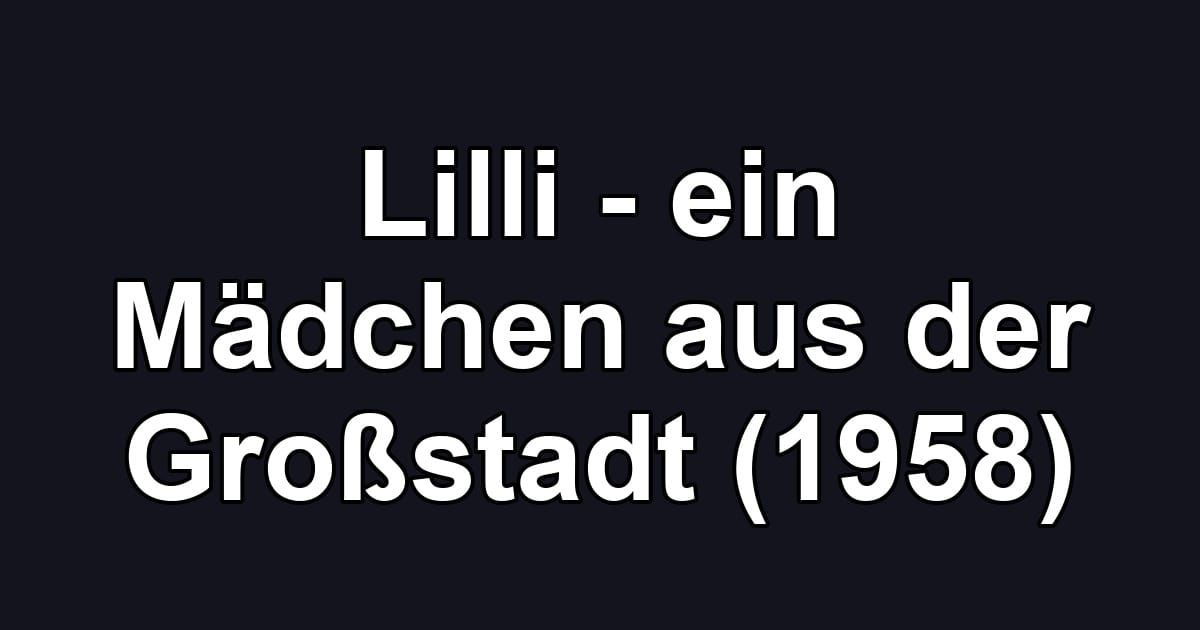 Lilli - ein Mädchen aus der Großstadt (1958)