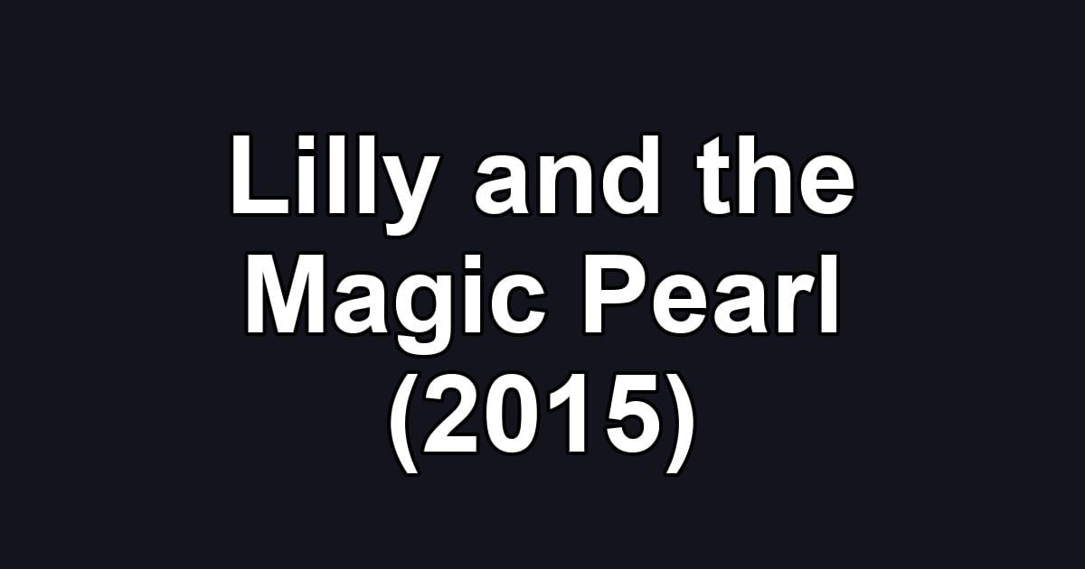 Lilly and the Magic Pearl (2015)