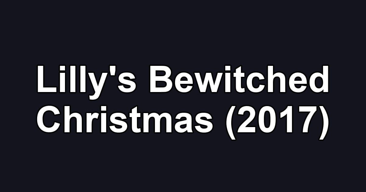 Lilly's Bewitched Christmas (2017)