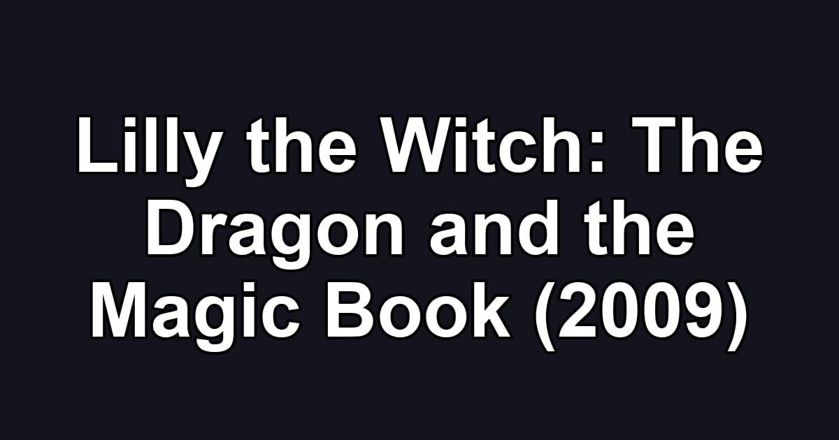 Lilly the Witch: The Dragon and the Magic Book (2009)