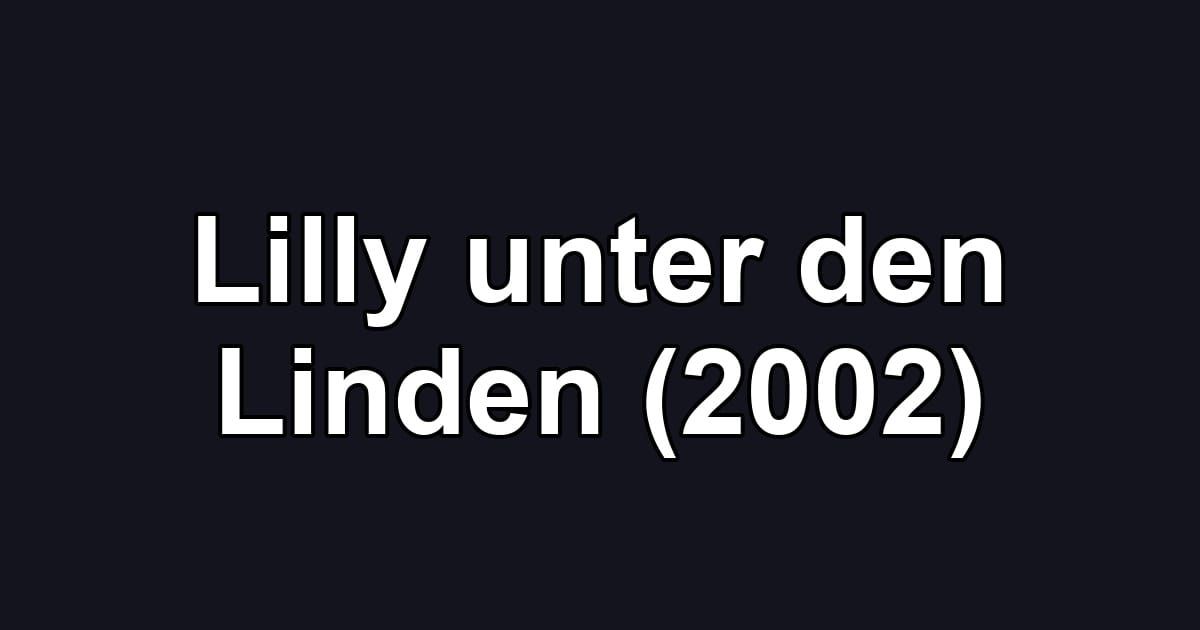 Lilly unter den Linden (2002)