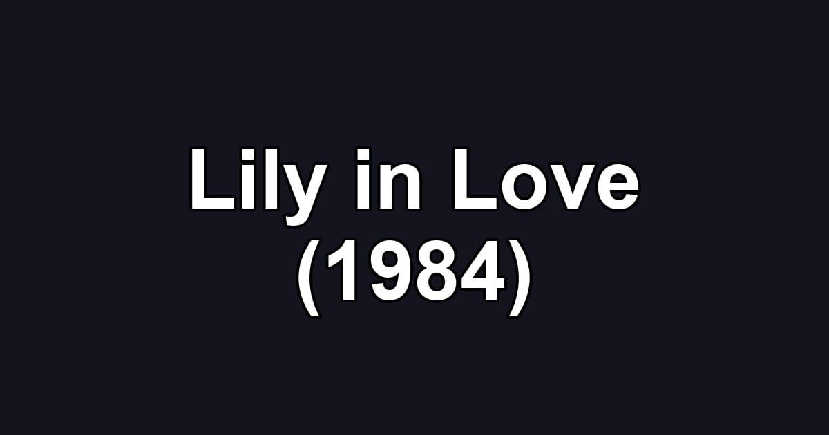 Lily in Love (1984)