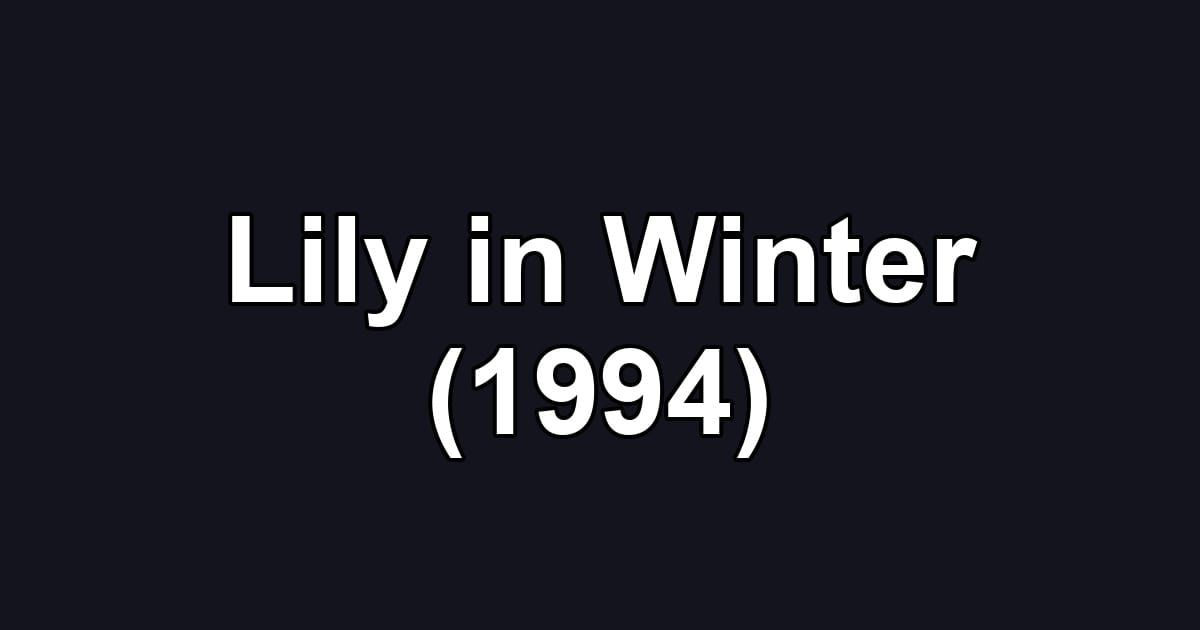 Lily in Winter (1994)