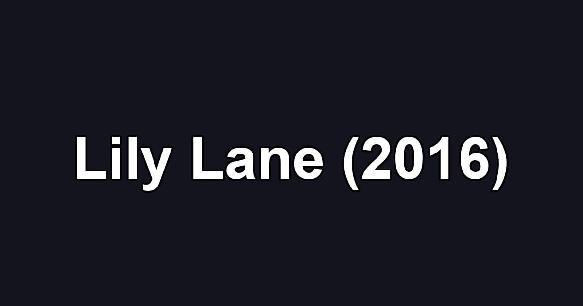 Lily Lane (2016)