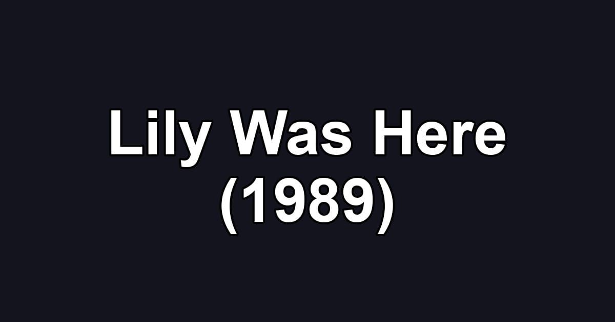 Lily Was Here (1989)