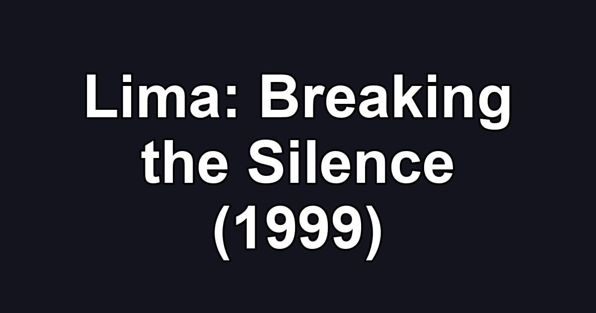 Lima: Breaking the Silence (1999)