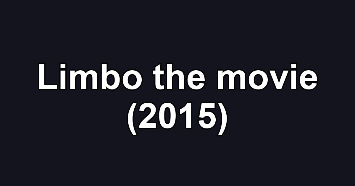 Limbo the movie (2015)