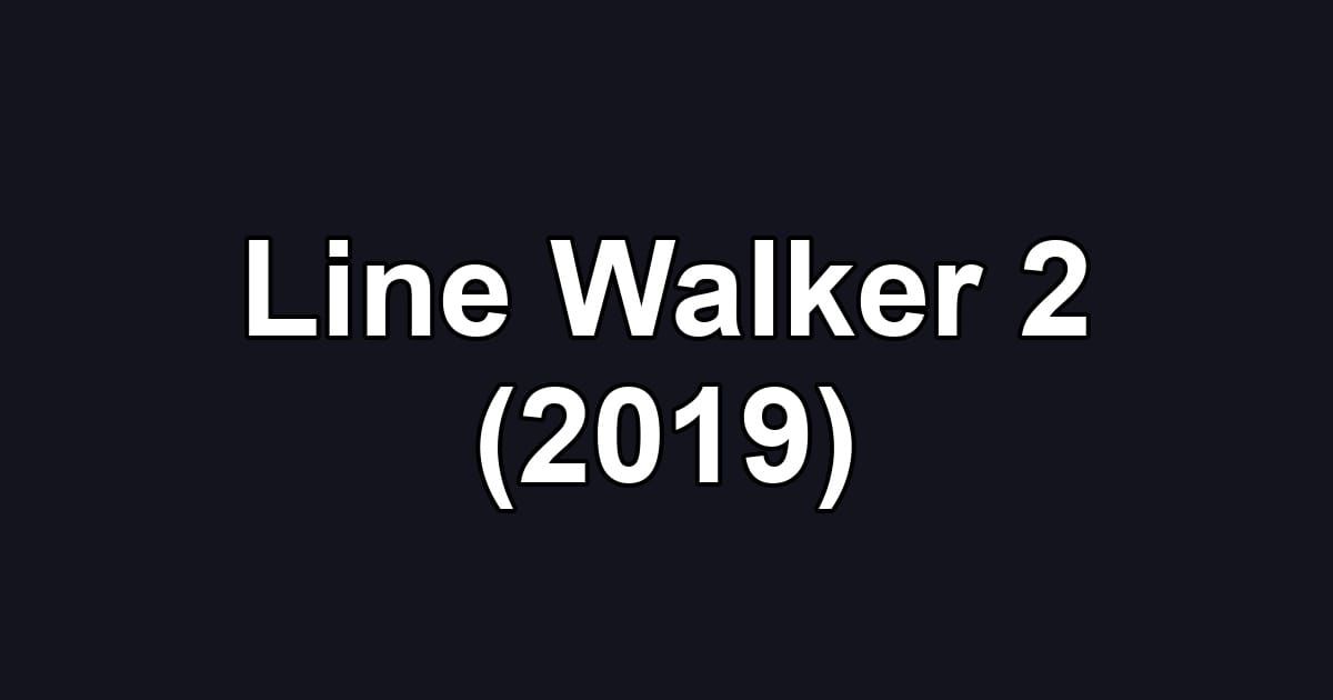 Line Walker 2 (2019)