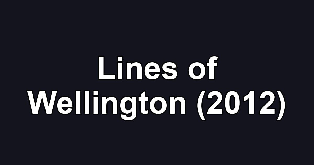 Lines of Wellington (2012)