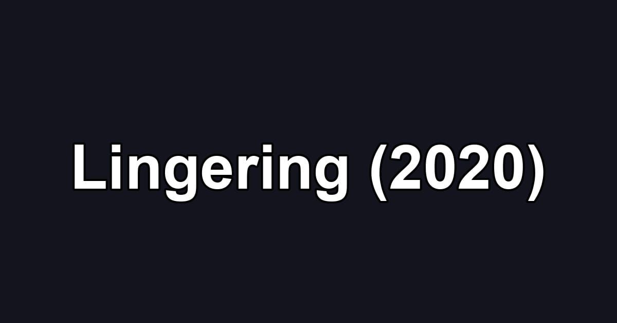 Lingering (2020)