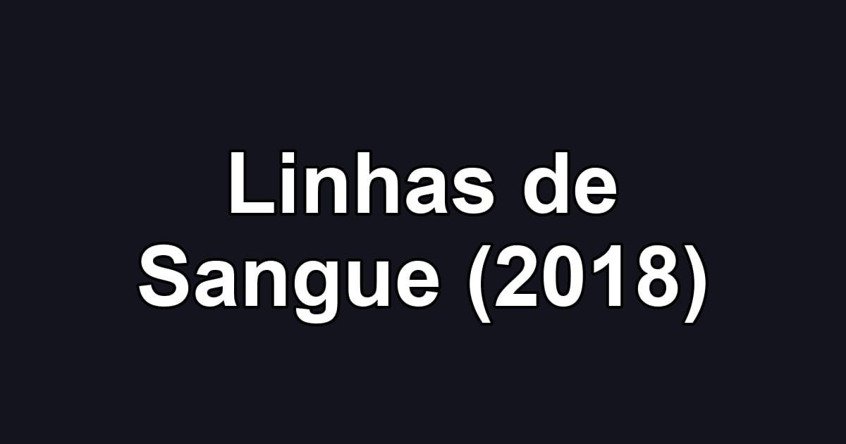 Linhas de Sangue (2018)