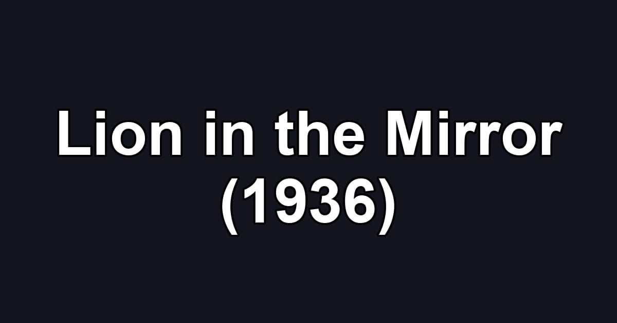 Lion in the Mirror (1936)