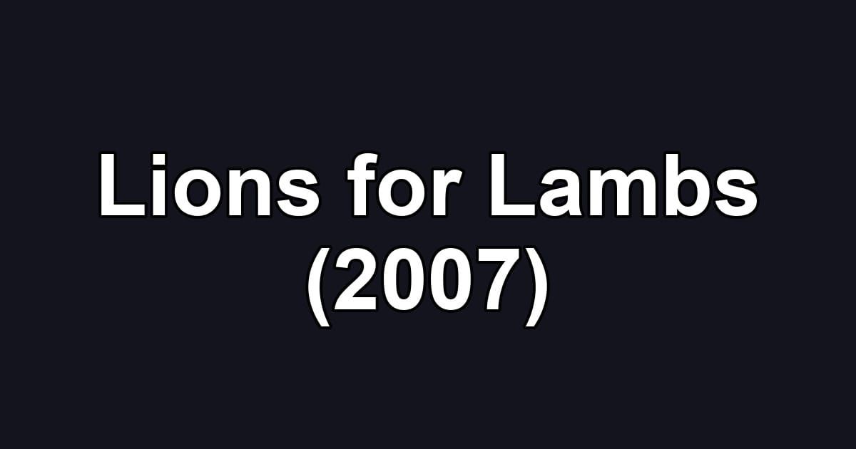 Lions for Lambs (2007)