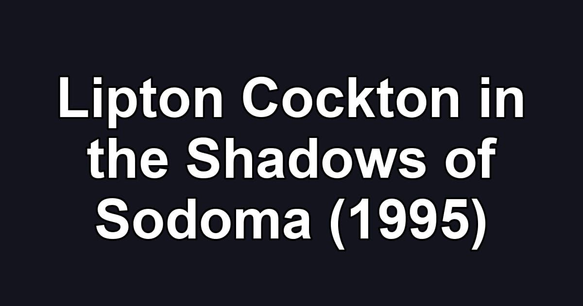 Lipton Cockton in the Shadows of Sodoma (1995)