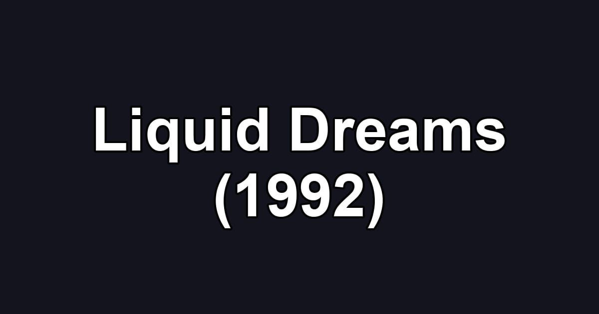 Liquid Dreams (1992)