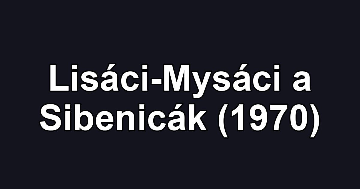 Lisáci-Mysáci a Sibenicák (1970)