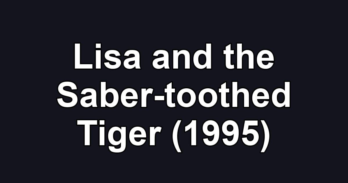 Lisa and the Saber-toothed Tiger (1995)