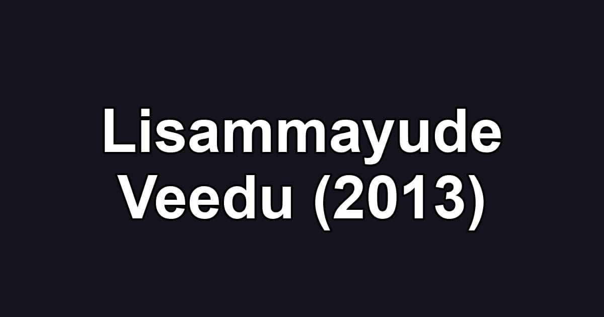 Lisammayude Veedu (2013)