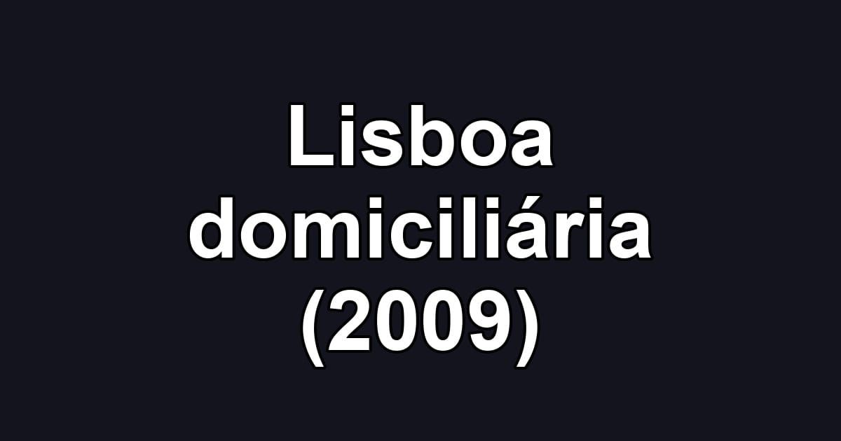 Lisboa domiciliária (2009)