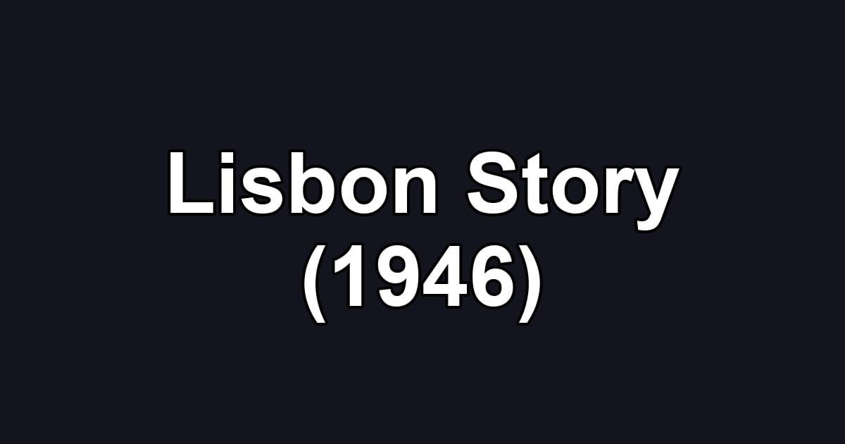 Lisbon Story (1946)