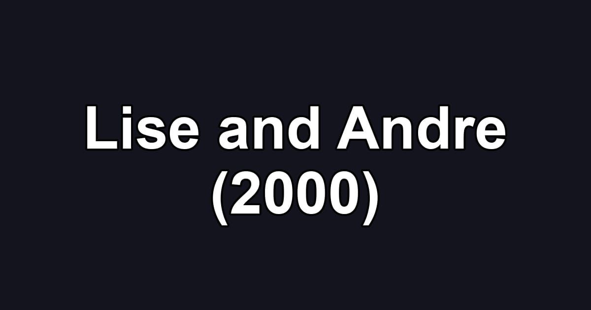 Lise and Andre (2000)